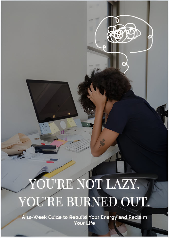 You're Not Lazy. You're Burned Out.